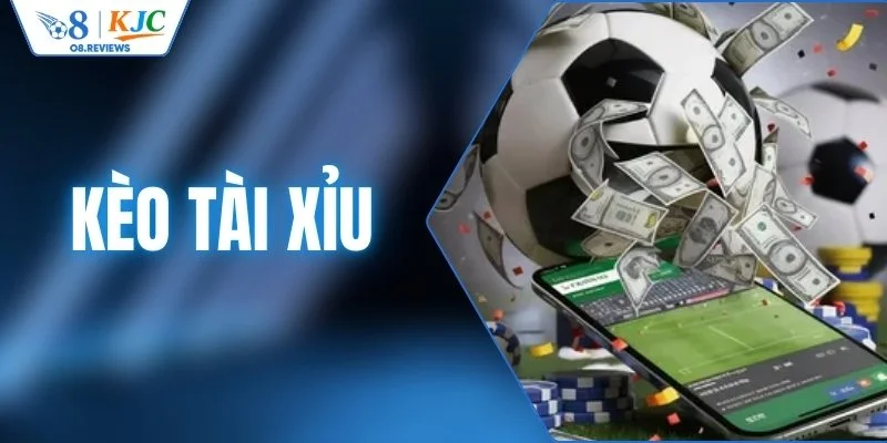 Kèo Tài Xỉu - Khám Phá Xu Hướng Bàn Thắng Đỉnh Cao